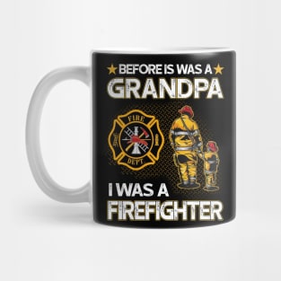 Before Is Was A Grandpa I Was A Firefighter Mug